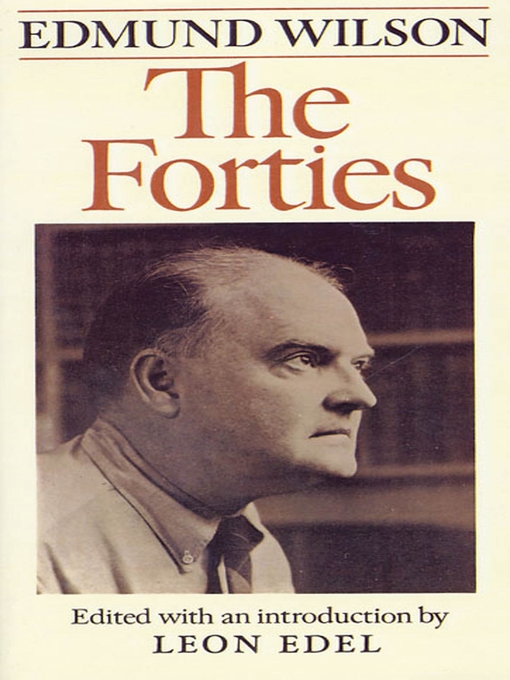 Title details for The Forties by Edmund Wilson - Available